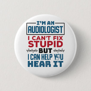 Audiologist Can't Fix Stupid Help You Hear It 6 Cm Round Badge