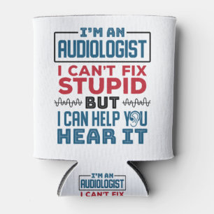 Audiologist Can't Fix Stupid Help You Hear It Can Cooler
