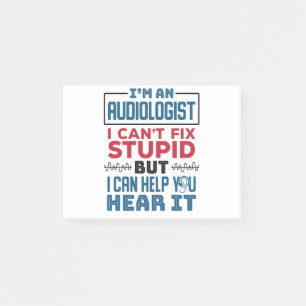 Audiologist Can't Fix Stupid Help You Hear It Post-it Notes