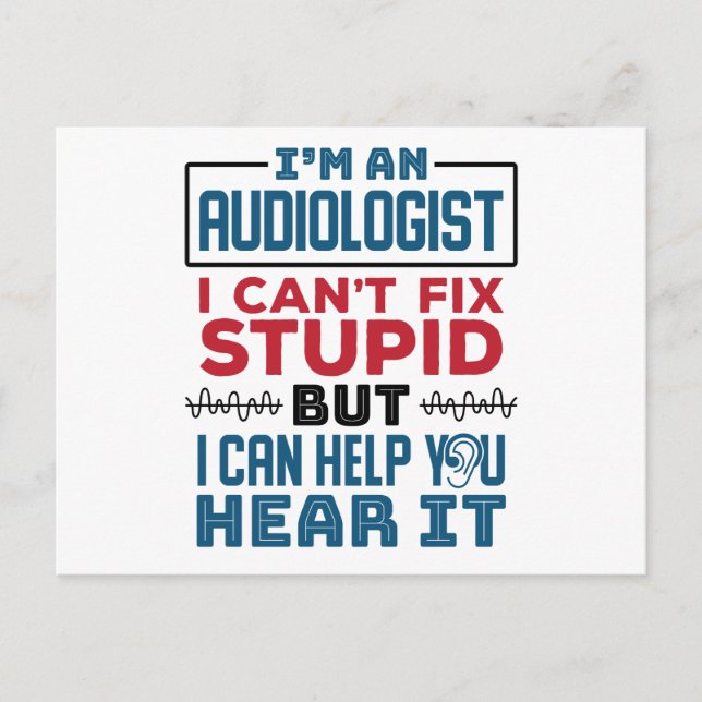 Audiologist Can't Fix Stupid Help You Hear It Postcard (Front)