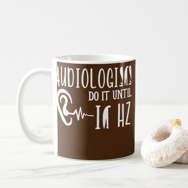 Audiologist Do It Until It Hz Doctor Of Audiology Coffee Mug (With Donut)
