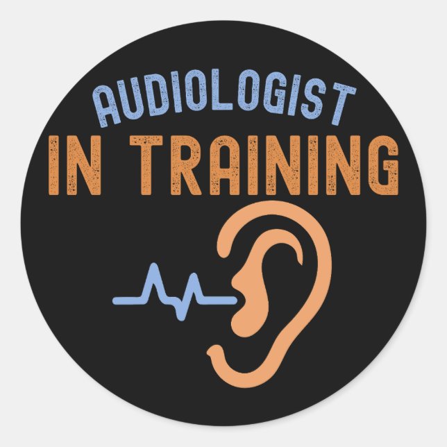 Audiologist In Training, Audiology Quotes Classic Round Sticker (Front)