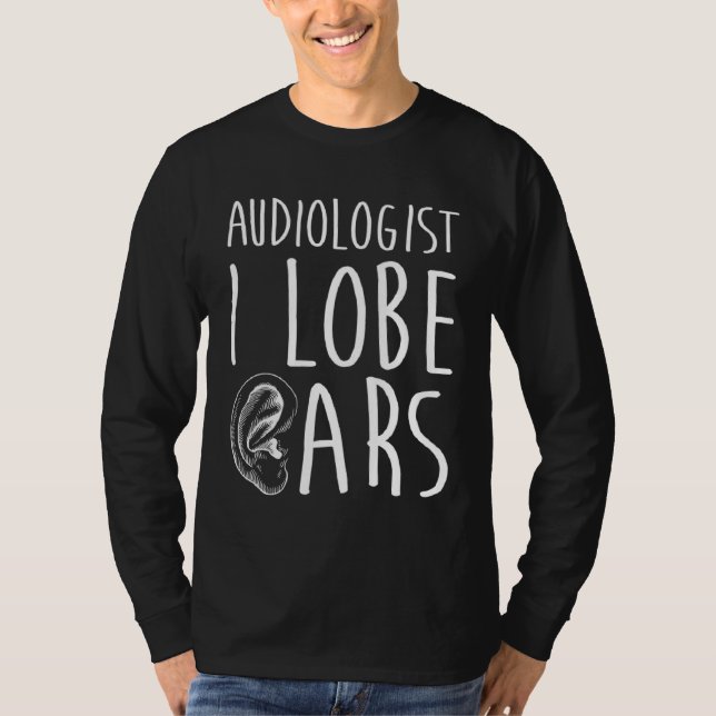 Audiologist Lobe Doctor of Audiology Au D T-Shirt (Front)