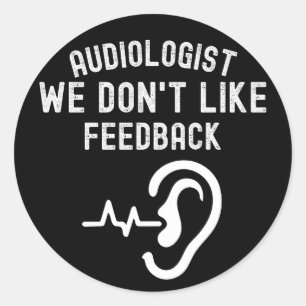 Audiologist we don't like feedback classic round sticker