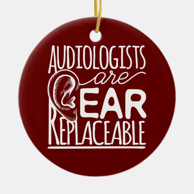Audiologists Are Ear Replaceable Audiology Ceramic Tree Decoration (Front)