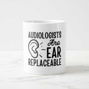 Audiologists Are Ear Replaceable, Funny Audiology  Large Coffee Mug