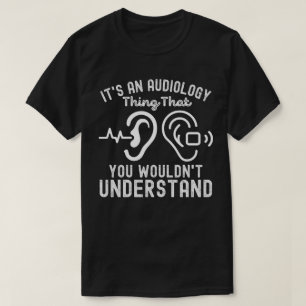 Audiology Quotes5, Funny Audiology  T-Shirt