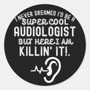 Audiology Quotes, Audiology Sayings2 Classic Round Sticker