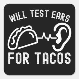 Audiology Quotes, Will Test Ears for Tacos Square Sticker