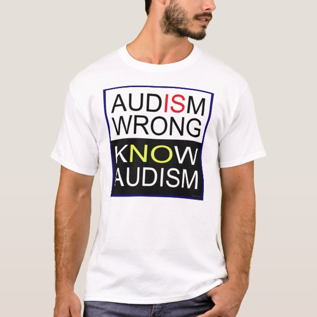 Audism Is Wrong. T-Shirt (Front)