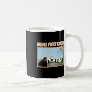 Audit Fort Knox Kentucky Gold Bullion Funny Donald Coffee Mug
