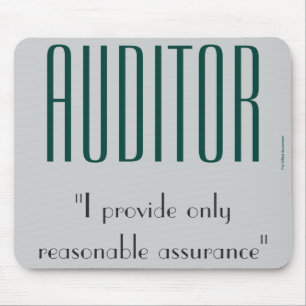 "Auditor: I Provide Only Reasonable Assurance" Mouse Pad