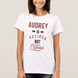 Audrey is Retired Not Expired T-Shirt