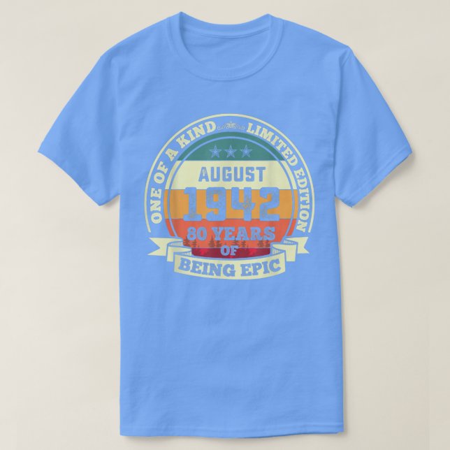 August 1942 80th Birthday Gift 80 Years Of Being E T-Shirt (Design Front)