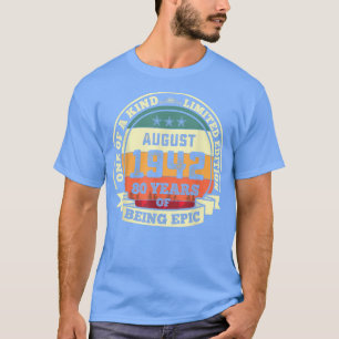 August 1942 80th Birthday Gift 80 Years Of Being E T-Shirt