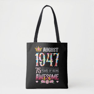 August 1947 75th Birthday 75 Years Awesome Floral Tote Bag