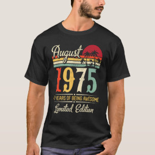 August 1975 47 Years Of Being Awesome Ltd Edition  T-Shirt