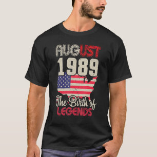 August 1989 The Birth Of Legends 33 Years Old Happ T-Shirt