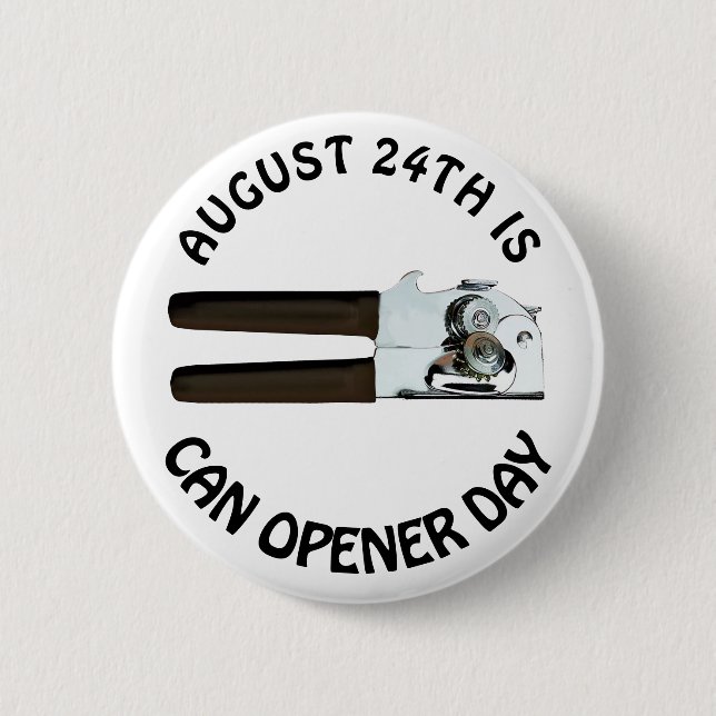August 24th is Can Opener Day Funny Holidays 6 Cm Round Badge (Front)