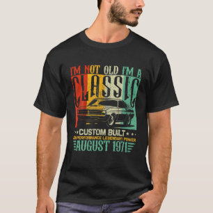 August Birthday Vintage Classic Retro Car I'm Not T-Shirt