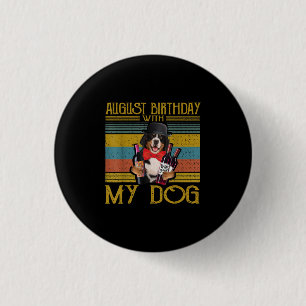 August Birthday With My Bemese Moutain Dog 2020 3 Cm Round Badge