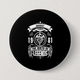 August Gift 1981 The Birth Of The Legends 7.5 Cm Round Badge