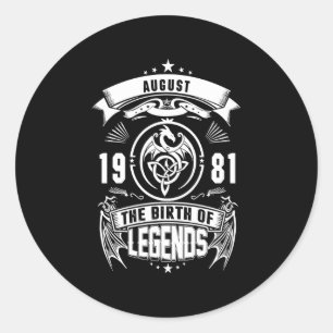 August Gift 1981 The Birth Of The Legends Classic Round Sticker