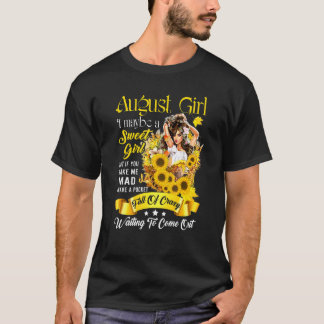 August Girl I May Be A Sweet Girl Sunflower Birthd T-Shirt