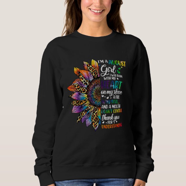 August Girl I Was Born With My Heart On My Sunflow Sweatshirt (Front)