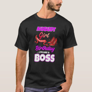 August Girl Stepping Into My Birthday Like A Boss T-Shirt