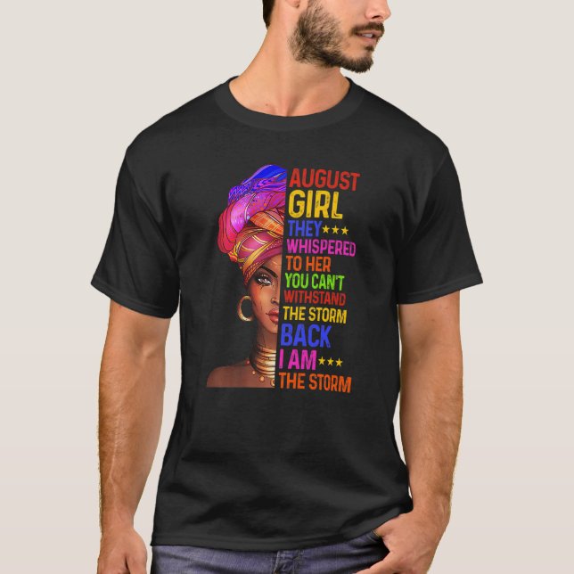 August Girl They Whispered To Her You Can't Stand  T-Shirt (Front)