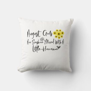 August Girls Are Sunshine Mixed With A Little Cushion