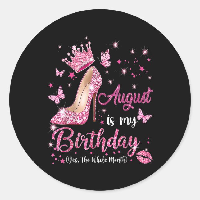 August Is My Birthday Month Yep The Whole Month Bi Classic Round Sticker (Front)