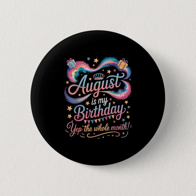 August Is My Birthday Yes The Whole Month Cute Aug 6 Cm Round Badge (Front)