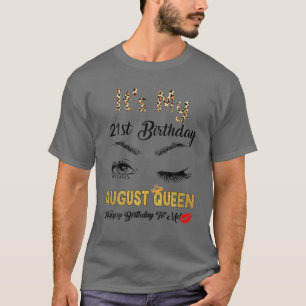 August Queen Its My 21St Bday 21 Years Old Girl 20 T-Shirt