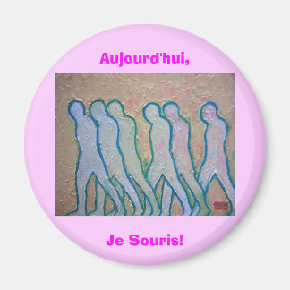 Aujourd'hui,Je Souris! Magnet