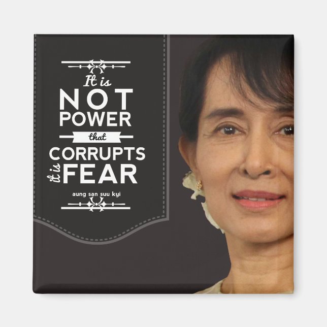 Aung San Suu Kyi not power corrupts it is fear Magnet (Front)