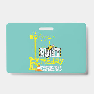 Aunt Birthday Crew Construction Birthday Party ID Badge