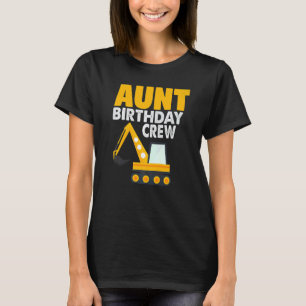Aunt Birthday Crew Excavators Birthday T-Shirt