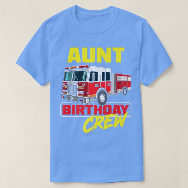Aunt Birthday Crew Firefighter Fire Truck Fireman  T-Shirt (Design Front)