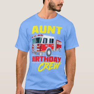 Aunt Birthday Crew Firefighter Fire Truck Fireman  T-Shirt