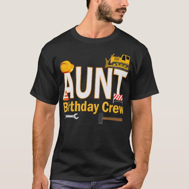 Aunt Birthday Crew For Construction Birthday T-Shirt (Front)