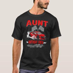 Aunt Birthday Crew Race Car Racing Car Driver T-Shirt