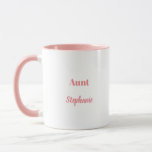 Aunt Custom Name Weddings Pink White Gift Mug<br><div class="desc">Designed in pink,  white colours and text templates for "Aunt" and name which you can customise as you like. You may choose different colours or sizes for the cup and personalise the texts as you like!</div>