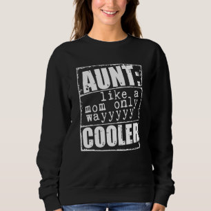 Aunt Definition Like A Mom Only Wayyyyy Cooler 2 Sweatshirt