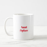 Aunt Gifts Custom Name Red White Gift Favour Coffee Mug<br><div class="desc">Designed in red white colours and text templates for "Aunt" and name which you can customise as you like. You may choose different colours or sizes for the cup and personalise the texts as you like!</div>