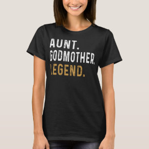 Aunt Godmother Legend, Godparent Auntie Funny Aunt T-Shirt