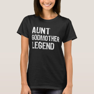 Aunt Godmother Legend shirt, Funny Godparent T-Shirt
