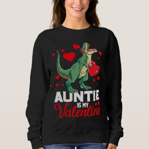 Aunt Is My Valentine rex Saurus Happy Valentines D Sweatshirt
