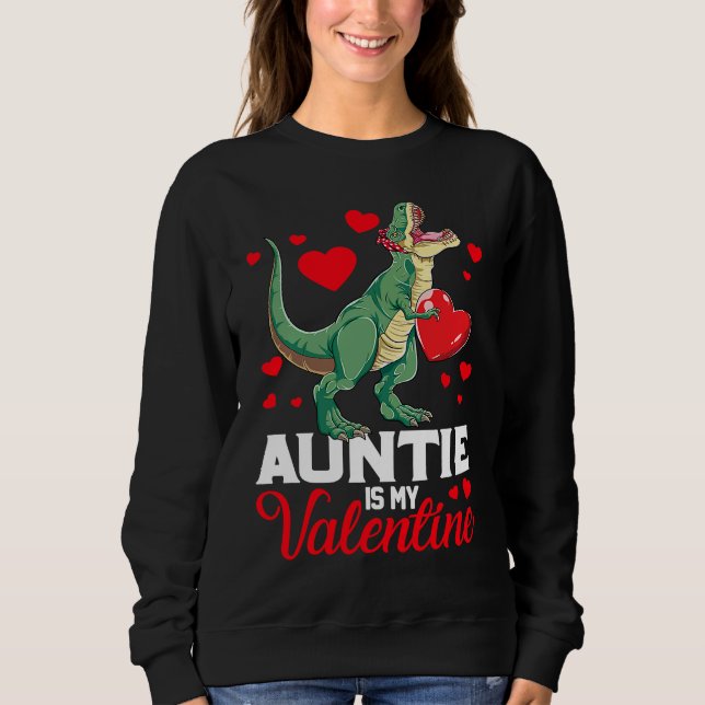 Aunt Is My Valentine rex Saurus Happy Valentines D Sweatshirt (Front)